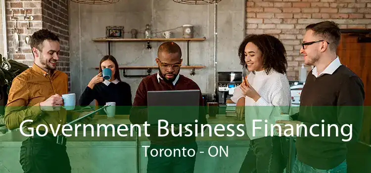 Government Business Financing Toronto - ON